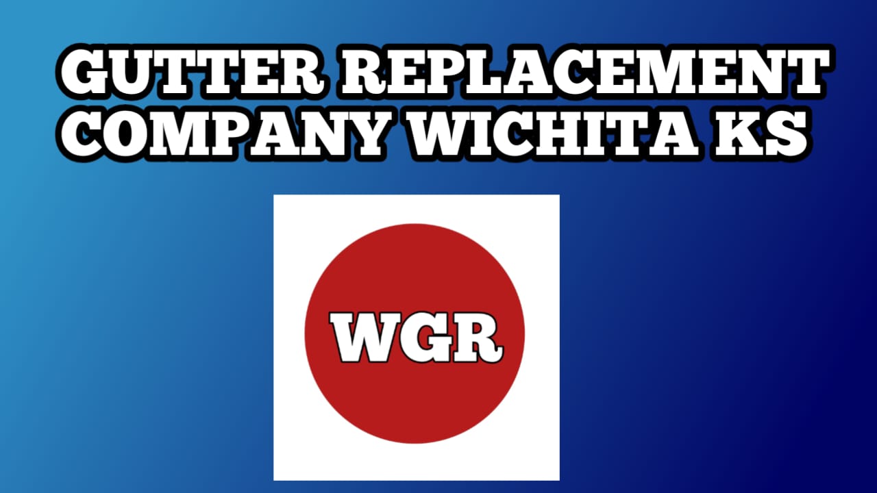 Gutter Replacement Company Wichita KS