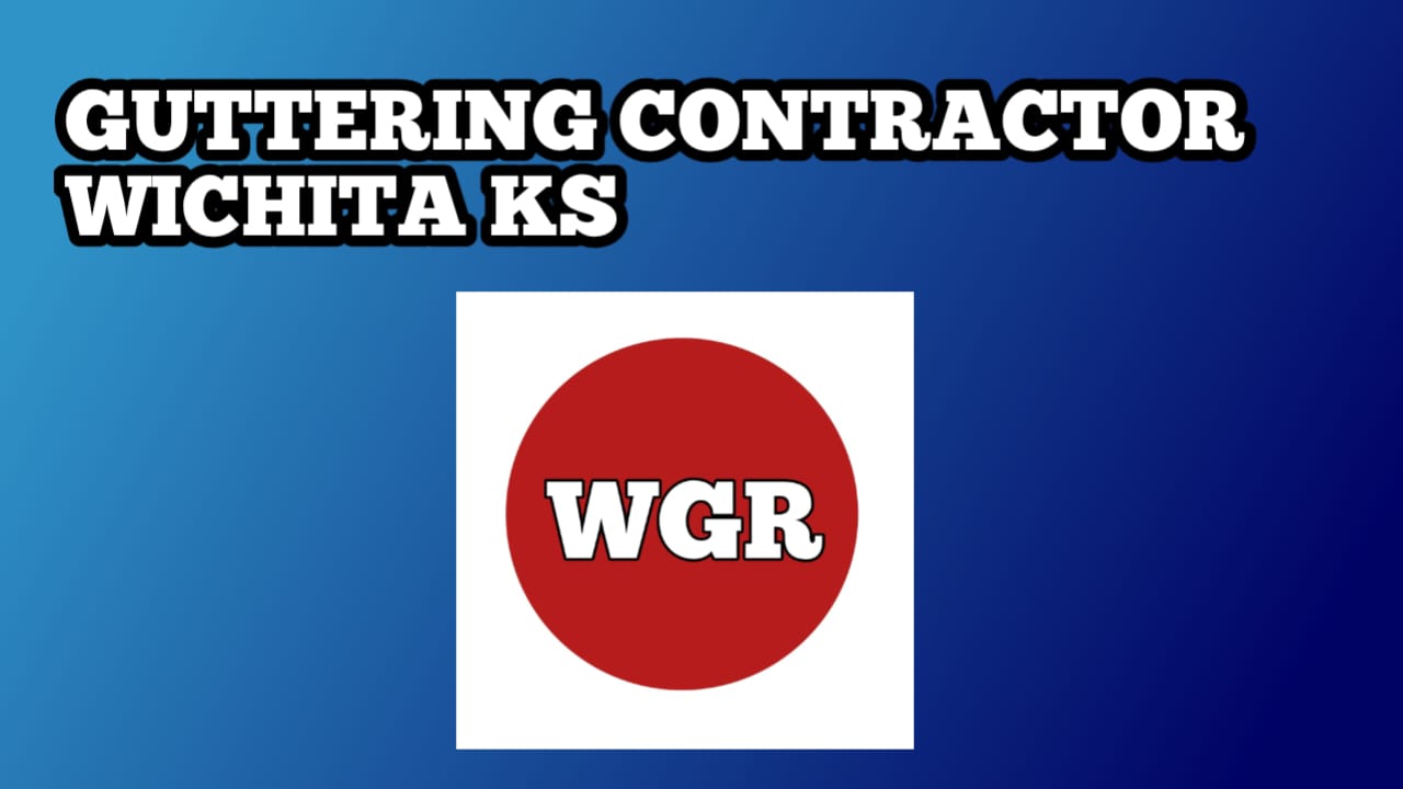 Guttering Contractors Wichita KS