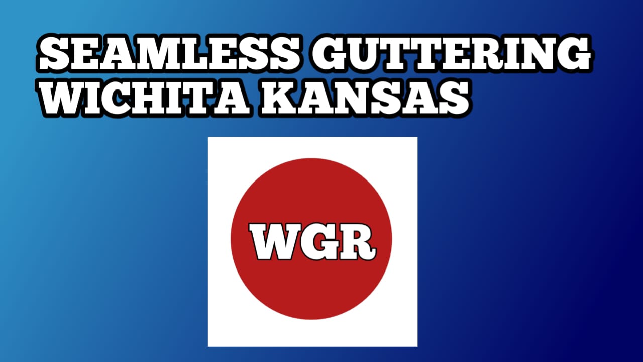 Seamless Guttering Wichita Kansas