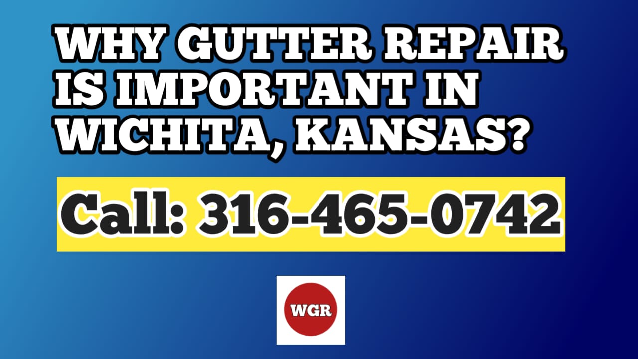 Why Gutter Repair Is Important in Wichita KS